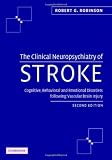 The Clinical Neuropsychiatry of Stroke: Cognitive, Behavioral and Emotional Disorders following Vascular Brain Injury