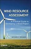 Wind Resource Assessment: A Practical Guide to Developing a Wind Project