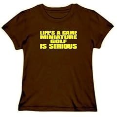 Life Is A Game , Miniature Golf Is Serious !!! Sport Frauen T-Shirt (Braun, Gr��en X-Small - XXX-Large)