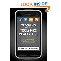 Teaching With the Tools Kids Really Use: Learning With Web and Mobile Technologies