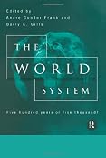 Amazon.com: The World System: Five Hundred Years or Five Thousand? (9780415150897): Andre Gunder Frank: Books