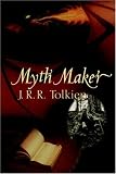 Myth Maker: J. R. R. Tolkien