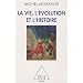 La Vie, l'�volution et l'histoire