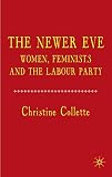 The newer Eve : women, feminists and the Labour Party