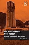 Can peace research make peace? : lessons in academic diplomacy