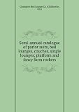 Semi-annual catalogue of parlor suits, bed lounges, couches, single lounges; platform and fancy form rockers.