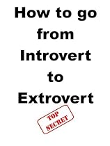 Click to Download Free Kindle Book -> How to go from Introvert to Extrovert (Think and grow collection)
