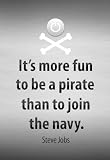 Steve Jobs Be a Pirate Quote Poster - 13x19