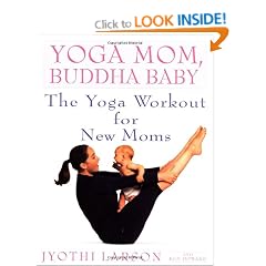 Yoga Mom, Buddha Baby: The Yoga Workout for New Moms