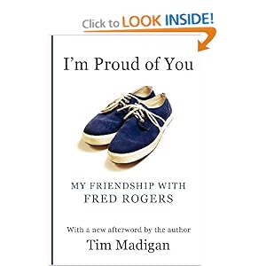 I'm Proud of You: My Friendship with Fred Rogers