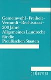 Gemeinwohl-Freiheit-Vernunft-Rechtsstaat: 200 Jahre Allgemeines Landrecht Fur Die Preubischen Staaten-Symposium Der Juristischen Gesellschaft Zu by Walter De Gruyter Inc