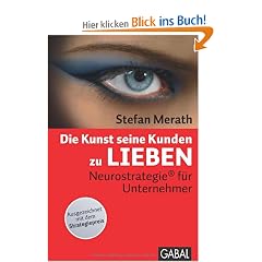 Die Kunst, seine Kunden zu lieben: Neurostrategie� f�r Unternehmer