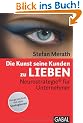 Die Kunst, seine Kunden zu lieben: Neurostrategie� f�r Unternehmer