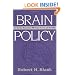 Brain Policy: How the New Neuroscience Will Change Our Lives and Our Politics