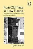 From old times to new Europe : the Polish struggle for democracy and constitutionalism