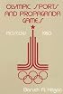 Olympic Sports and Propaganda Games: Moscow 1980