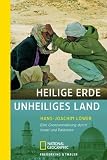 Heilige Erde, unheiliges Land: Eine Grenzwanderung durch Israel und Pal&auml;stina - Hans-Joachim L&ouml;wer
