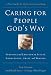 Caring for People God's Way: Personal and Emotional Issues, Addictions, Grief, and Trauma