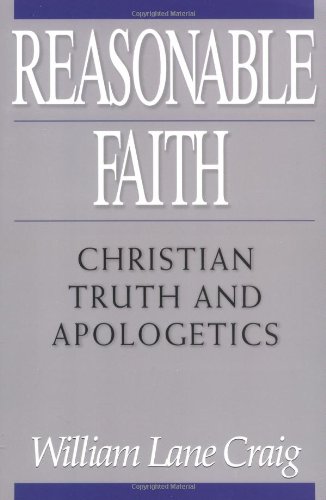 Reasonable Faith: Christian Truth and Apologetics