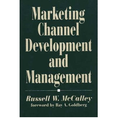 [(Marketing Channel Development and Management )] [Author: Russell W. McCalley] [Nov-1992]