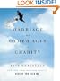 Marriage and Other Acts of Charity: A Memoir