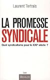 La promesse syndicale - Quel syndicalisme pour le XXI si�cle