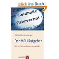Der MPU-Ratgeber: Hilfe bei F�hrerscheinentzug und MPU