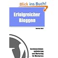 Erfolgreicher Bloggen: Suchmaschinenoptimierung und Marketing f�r Blogs