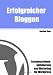 Image of Erfolgreicher Bloggen: Suchmaschinenoptimierung und Marketing für Blogs
