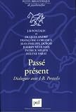 Pass� pr�sent : Dialoguer avec J.-B. Pontalis