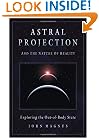 Astral Projection And the Nature of Reality: Exploring the Out-of-body State