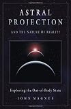Astral Projection And the Nature of Reality: Exploring the Out-of-body State