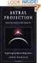 Astral Projection And the Nature of Reality: Exploring the Out-of-body State