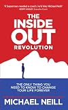 Book - The Inside-Out Revolution: The Only Thing You Need to Know to Change Your Life Forever