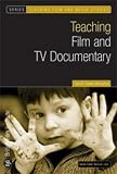Teaching Film and TV Documentary (Teaching Film and Media Studies)