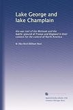 Produkt-Bild: Lake George and Lake Champlain the war trail of the Mohawk and the battle-ground of France and England in their contest for the control of North America