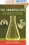 The Immortalists: Charles Lindbergh, Dr. Alexis Carrel, and Their Daring Quest to Live Forever
