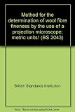 Method for the determination of wool fibre fineness by the use of a projection microscope; metric units!