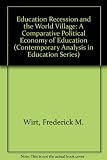 Education, recession and the world village : a comparative political economy of education