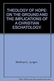 Theology of hope on the ground and the implications of a Christian eschatology