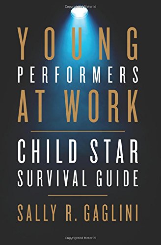 young performers at work child star survival guide
