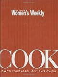 Cook : how to cook absolutely everything