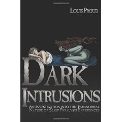 Dark Intrusions: An Investigation Into the Paranormal Nature of Sleep Paralysis Experiences