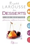 PETIT LAROUSSE DES DESSERTS : 1200 RE...