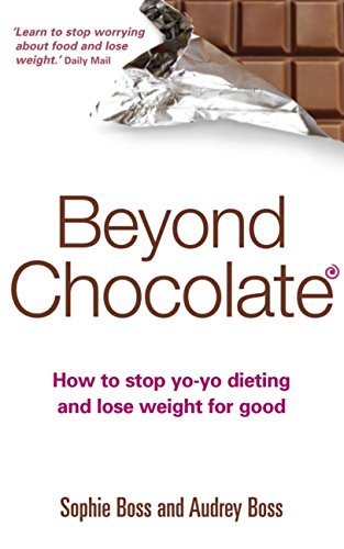 beyond chocolate how to stop yo yo dieting and lose weight for good