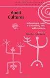 Audit Cultures: Anthropological Studies in Accountability, Ethics and the Academy (European Association of Social Anthropologists)