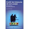Gu�rir les blessures de son pass� : M�tam�decine des relations affectives