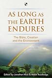 As long as the Earth endures : the Bible, creation and the environment