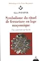 Symbolisme du rituel de fermeture en loge ma&ccedil;onnique : Une ouverture sur la vie