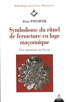 Symbolisme du rituel de fermeture en loge ma&ccedil;onnique : Une ouverture sur la vie
